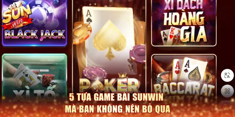 5 tựa Game Bài SunWin mà bạn không nên bỏ qua