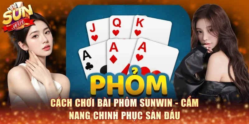 Cách Chơi Bài Phỏm