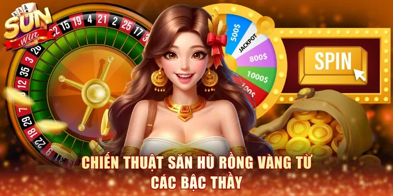 Chiến thuật săn hũ Rồng Vàng từ các bậc thầy