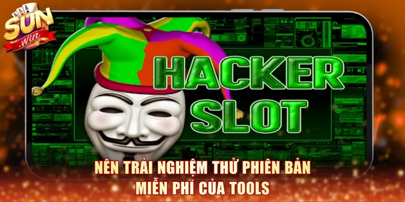 Nên trải nghiệm thử phiên bản miễn phí của tools