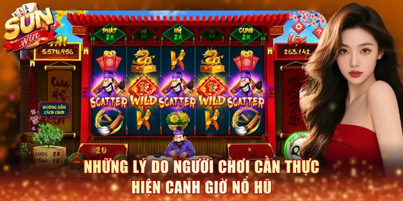 Những lý do người chơi cần thực hiện canh giờ nổ hũ