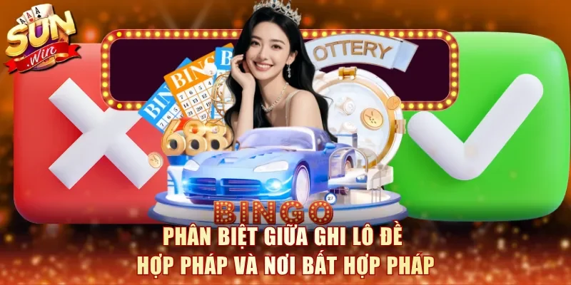 Phân biệt giữa ghi lô đề hợp pháp và nơi bất hợp pháp