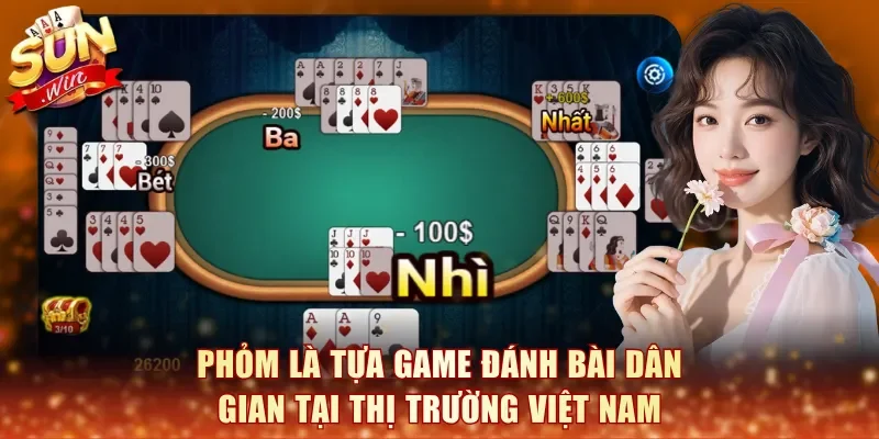 Phỏm là tựa game đánh bài dân gian tại thị trường Việt Nam