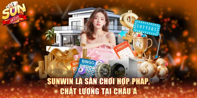 SunWin là sân chơi hợp pháp, chất lượng tại châu Á