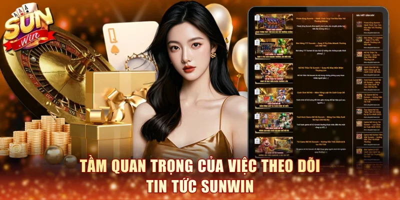 Tầm quan trọng của việc theo dõi tin tức Sunwin